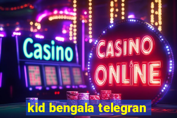 kid bengala telegran